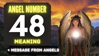 Why You Keep Seeing Angel Number 48?  The Deeper Meaning Behind Seeing 48 