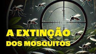 FIM dos MOSQUITOS: Salvação ou Desastre?