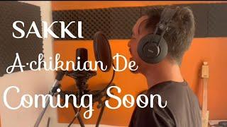 SAKKI | A·chiknian De | Coming Soon