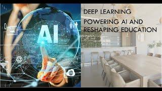 Deep Learning: Powering AI and Reshaping Education