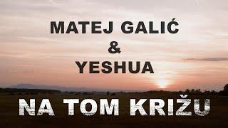 Na Tom Križu ||  Matej Galić  |  Yeshua [Official video 2024]