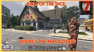 7 Days to Die V1.2 Roll of the Dice! ep3 Where's the Magazines?