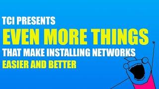 Even More Things That Make Installing Cat6 Networks Better and Easier