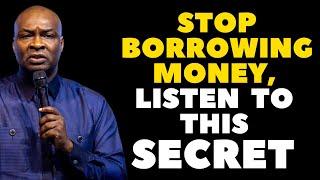 STOP BORROWING MONEY, LISTEN  TO THIS SECRET - APOSTLE JOSHUA SELMAN