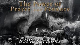 The Power of Prayer and Penance - SSPX Sermons