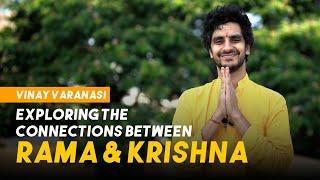 Exploring the connections between Rama & Krishna : Vinay Varanasi