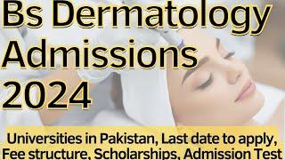 Bs Dermatology Admissions 2024 / Bs Dermatology Universities & Scope / Dermatology Admission 2024