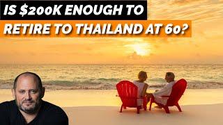 Is $200K Enough To Retire In Thailand At 60?