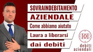 Sovra indebitamento aziendale: Come abbiamo aiutato Laura a liberarsi dai debiti aziendali