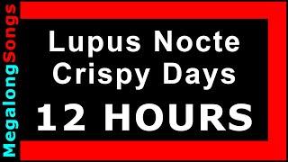 Lupus Nocte - Crispy Days  [12 HOUR LOOP] ️