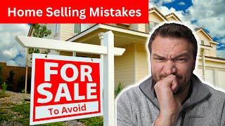 AVOID these common Home Selling Mistakes- How to avoid them in 2023