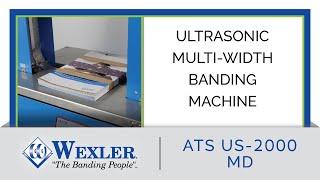 Ultrasonic Multi-Width Banding Machine - US-2000 MD