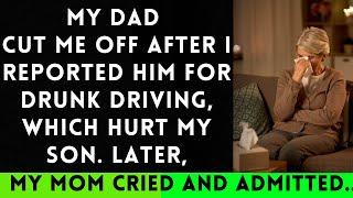 My Father Cut me off After I Pressed Charges for His Drunk Driving That Injured My Son...