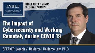 The Impact of Cybersecurity and Working Remotely during COVID 19   Joseph V DeMarco