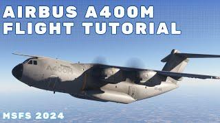 MSFS 2024 - Airbus A400M Tutorial Flight