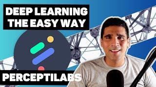 Building Deep Neural Networks the Easy Way | Perceptilabs