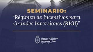 Seminario “Régimen de Incentivo para Grandes Inversiones – Objetivos, Alcances e Implementación"