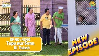 NEW! Ep 4340 - Tapu aur Sonu ko Dhundne Nikle Gokuldham Wale! |Taarak Mehta ka Ooltah Chashmah