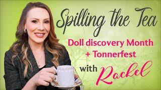 Spilling the Tea on Doll Discovery Month + TonnerFest | SO MANY DOLLS!