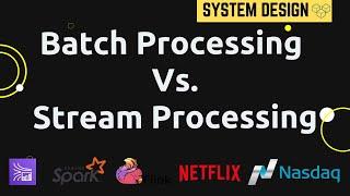 Batch Processing vs Stream Processing | System Design Primer | Tech Primers