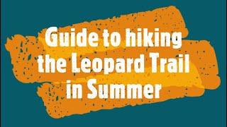 Guide to hiking the Leopard Trail in summer (updated 2021)