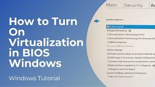 How to Turn On Virtualization in BIOS in Windows 10