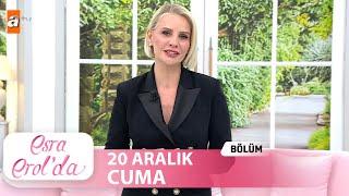 Esra Erol'da 20 Aralık 2024 | Tek Parça