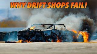 Why DRIFT SHOPS FAIL!  ( almost every single time )