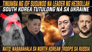 ITINUMBA NG ISRAELI FORCES ANG SUSUNOD NA LEADER NG HESBOLLAH | S. KOREA TUTULONG SA UKRAINE |