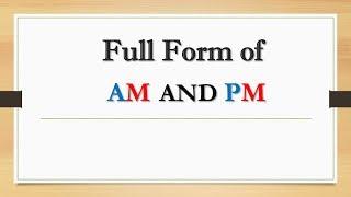 Full Form of AM and PM  || Did You Know?