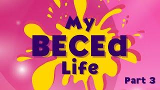 My BECEd Life | Part 3