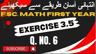Exercise 3.5 | Q6 Complete | 11th class math | FSc math first year | Sir Imran Kashif