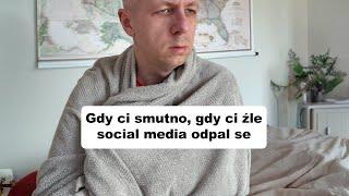 Gdy ci smutno, gdy ci źle, social media odpal se