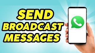 How to Send Broadcast Messages on Whatsapp - Step by Step