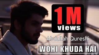 Wohi Khuda Hai - Abdullah Qureshi