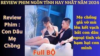 Review Phim Con Dâu Mẹ Chồng | Mẹ chồng giả vờ mù lên kết vạch bắt con dâu ngoại tình và hạm hại con