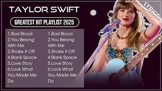 TAYLOR SWIFT Best Songs Playlist 2025 (Lyrics)