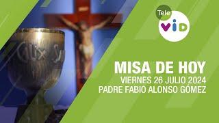 Misa de hoy  Viernes 26 Julio de 2024, Padre Fabio Alonso Gómez #TeleVID #MisaDeHoy #Misa