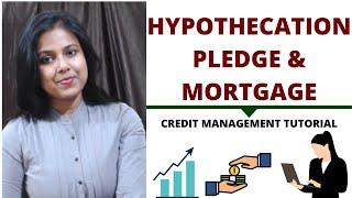 Hypothecation, Pledge & Mortgage