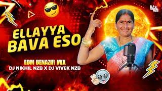 ELLAYYA BAVA ESO FULL DJ SONG 2025 | EDM BENAZIR MIX | NEW FOLK DJ SONG 2025 | DJ NIKHIL NZB DJ SONG