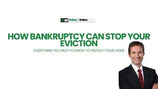 How Bankruptcy Can Stop Your Eviction: Everything You Need to Know to Protect Your Home