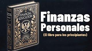 Finanzas Personales para Principiantes: Tu Guía Hacia la Libertad Financiera