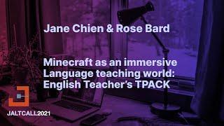 JaltCALL2021 Minecraft as an immersive language teaching world: English Teacher's TPACK