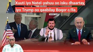 HABEEN: War hayaay! Trump oo bahdilay Boqorka urdun, iyo Natel-yaahuu iyo Xuutiga oo isu dhaartay,