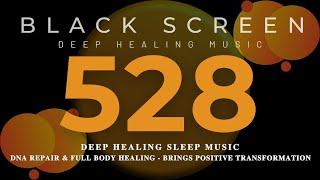 528 Hz - DEEP HEALING SLEEP MUSIC | DNA Repair & Full Body Healing - Brings Positive Transformation