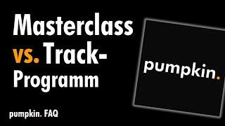 Der Unterschied zwischen dem Masterclass- und dem Track-Programm (bei pumpkin)