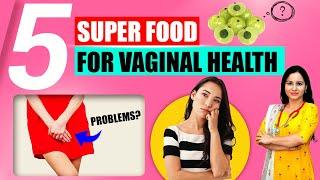 Top 5 Foods for a Healthy Vagina | Healthy Foods That Improve Your Vaginal Health | Vaginal Health