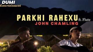 Parkhi Rahexu - John Chamling ft. Flute