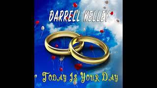 Darrell Kelley - Today Is Your Day