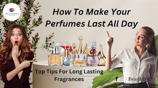 How to Make Your Perfume Last All Day: Top Tips for Long-Lasting Fragrance